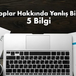 Laptoplar Hakkında Yanlış Bilinen 5 Şey