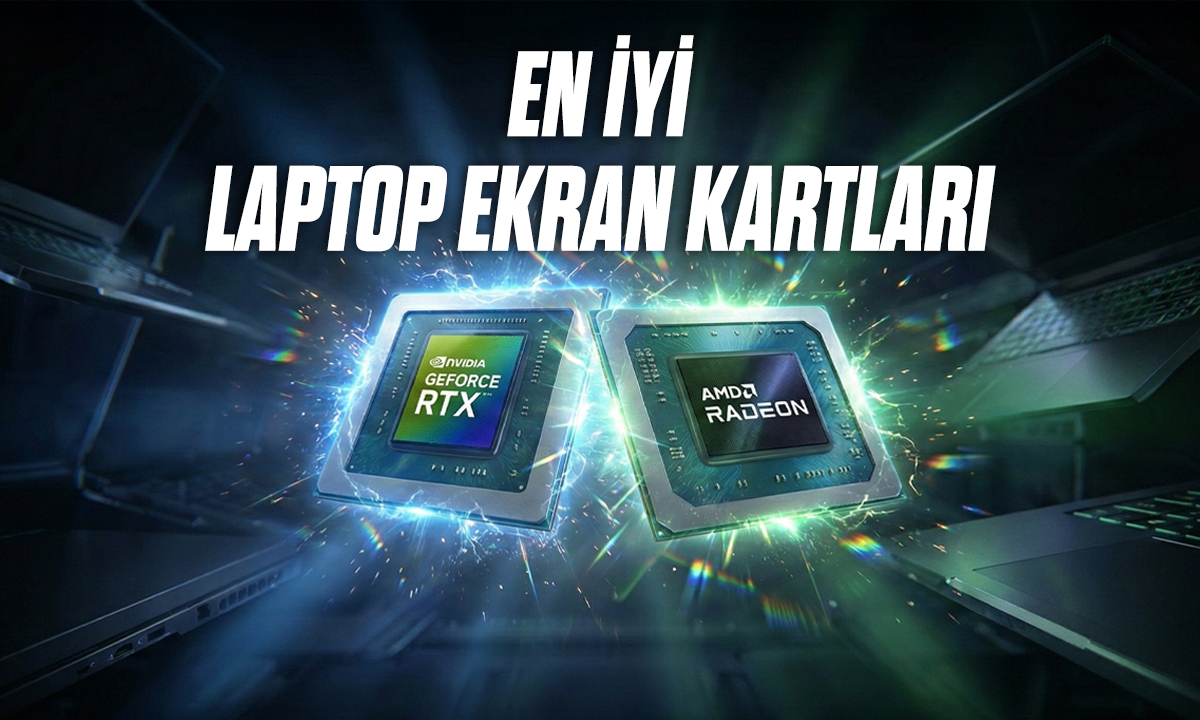 En Iyi Laptop Ekran Kartlari Siralamasi 2026