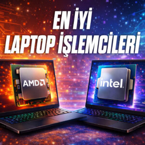 En Iyi Laptop Islemcileri Siralamasi 2026