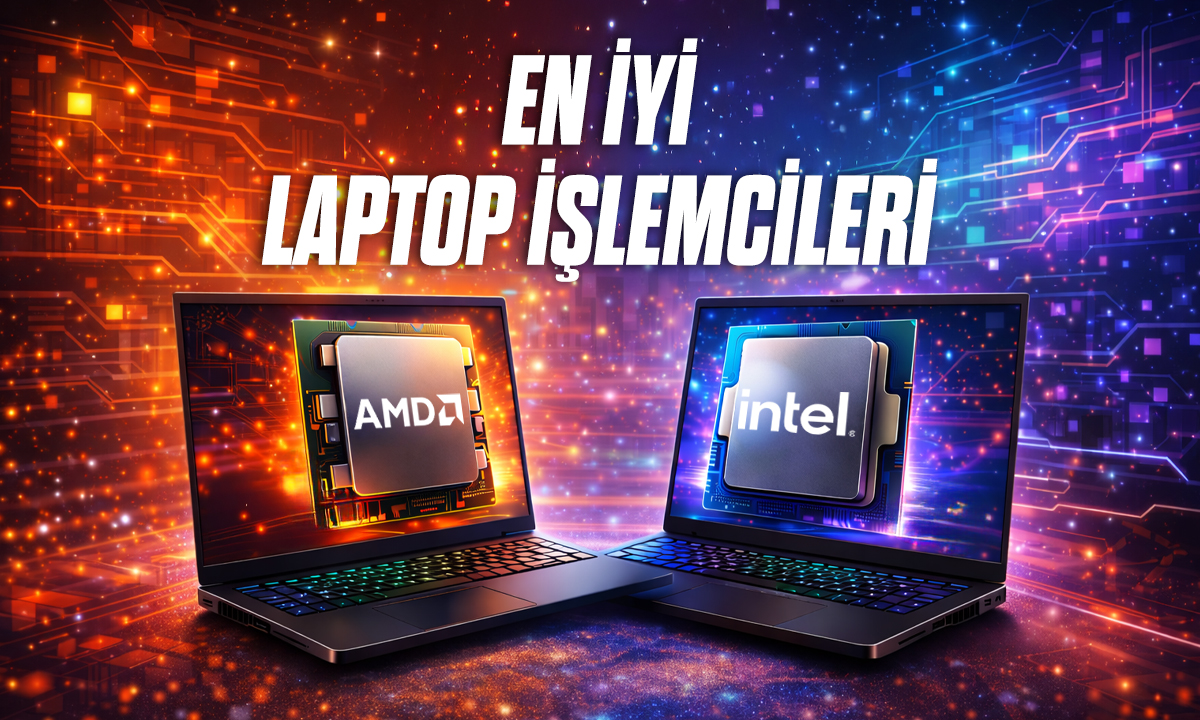 En Iyi Laptop Islemcileri Siralamasi 2026