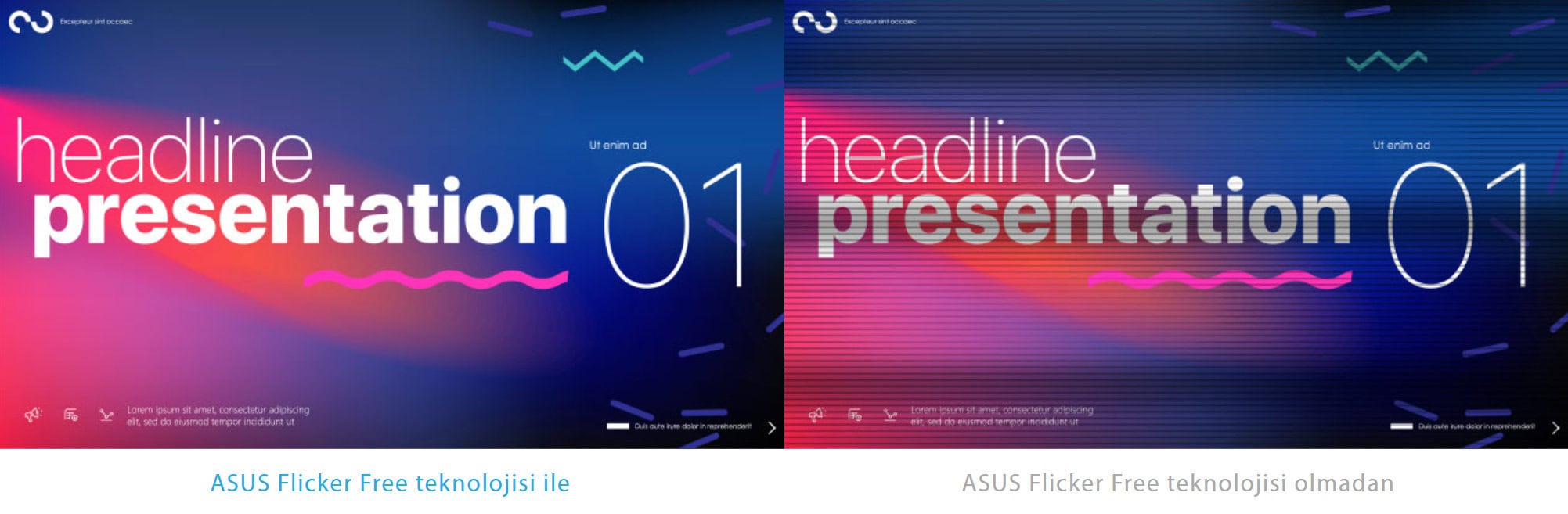 ASUS Flicker Free teknolojisi ile daha konforlu ve göz yorgunluğuna karşı koruma sağlayan modern ekran tasarımı.