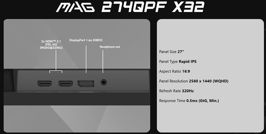 MSI MAG 274QPF X32 27 inç, 320Hz yenileme hızı ve 0.5ms tepki süresi ile yüksek performanslı oyun monitörü. 2K WQHD çözünürlük, Adaptive Sync ve Rapid IPS teknolojisi ile mükemmel görüntü kalitesi sağ.