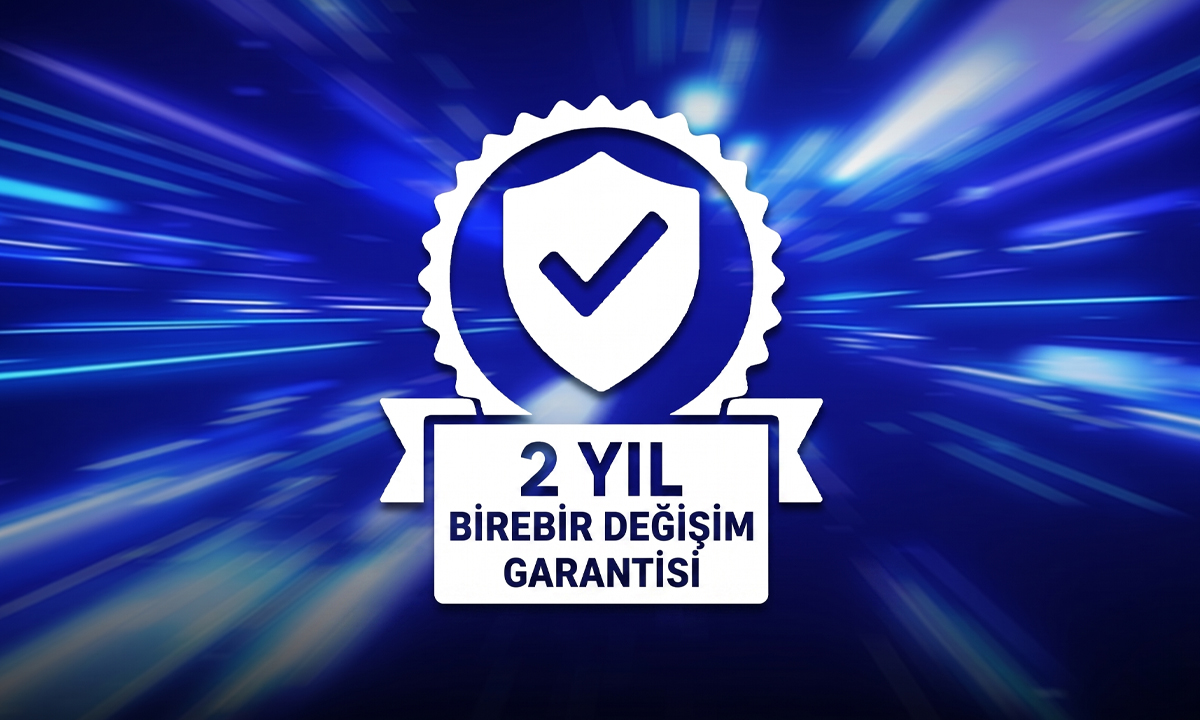 Eksiksiz Güven: 2 Yıl Birebir Değişim Garantisi