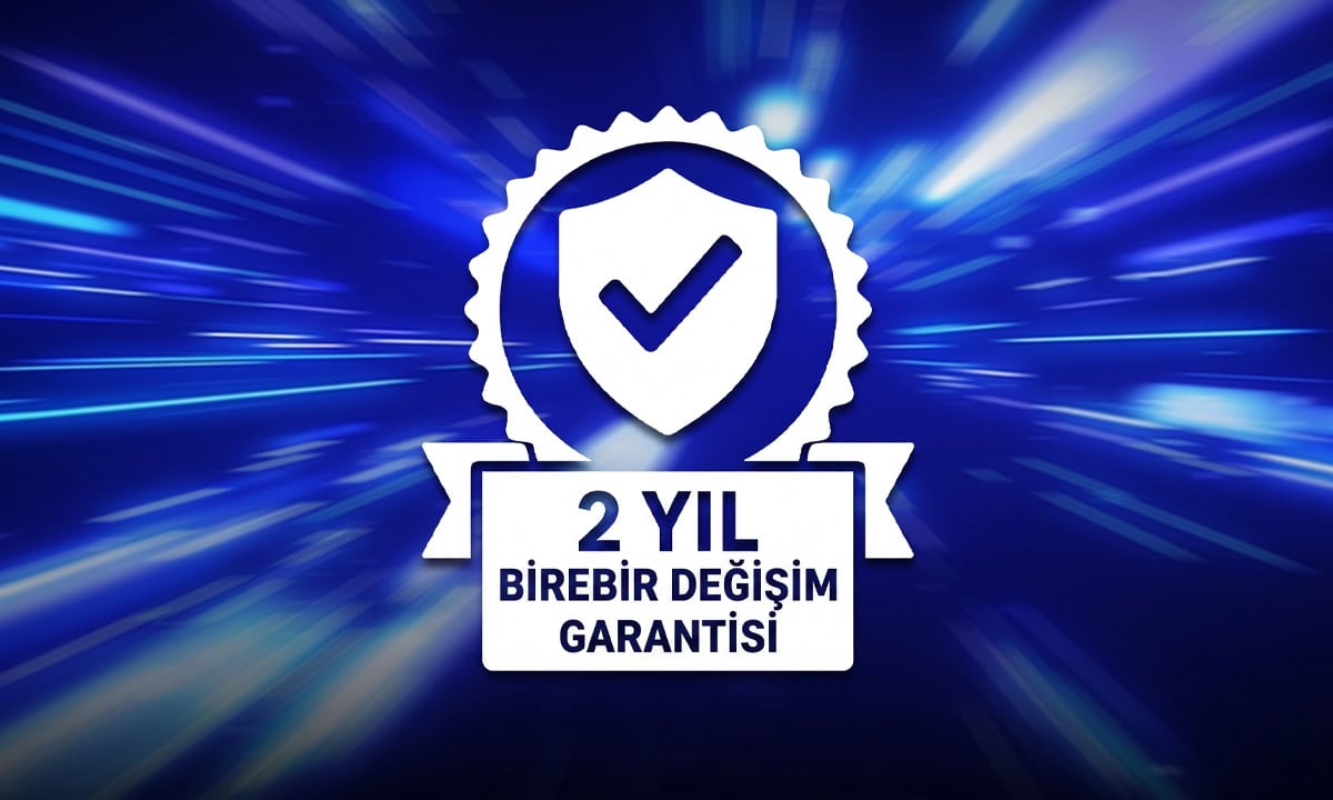 Kalitede Taviz Yok: 2 Yıl Birebir Değişim Garantisi