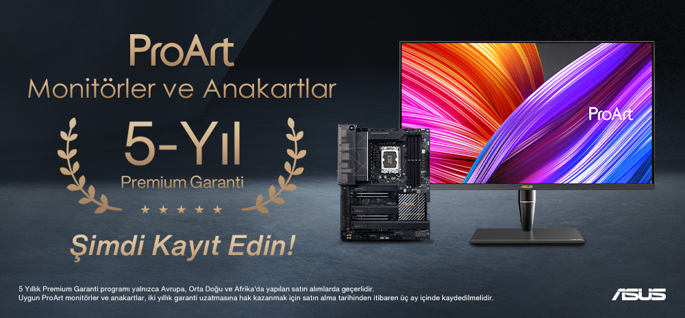 ProArt Anakart ve Monitörlerde 5 Yıl Premium Garanti Kampanyası ProArt Anakart ve Monitörlerde 5 Yıl Premium Garanti Kampanyası